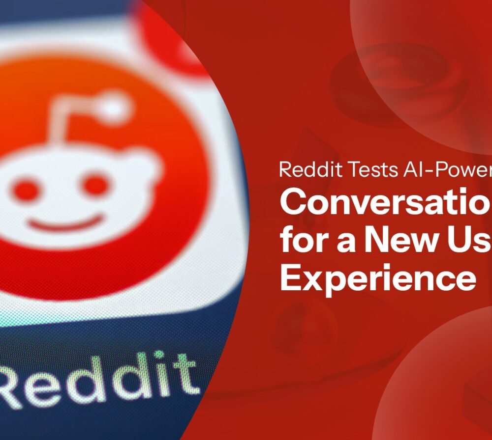 Reddit Tests AI-Powered Conversations for a New User Experience